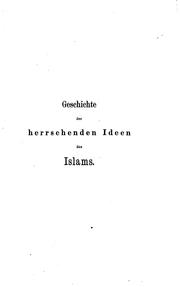 Cover of: Geschichte der herrschenden Ideen des Islams: Der Gottesbegriff, die Prophetie und Staatsidee