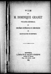 Cover of: Vie de M. Dominique Granet, vice-général et onzième supérieur du Séminaire de Saint-Sulpice de Montréal