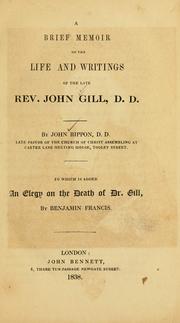 A Brief Memoir of the Life and Writings of the Late Rev. John Gill, D. D by John Rippon