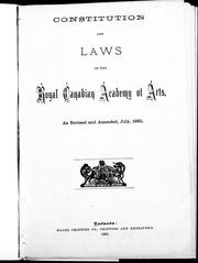 Cover of: Constitution and laws of the Royal Canadian Academy of Arts: as revised and amended, July 1881.