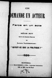 Cover of: On demande un acteur, farce en un acte ; Suivie du fameux discours de Baptiste Tranchemontagne, "Qu'est-ce que la politique?"