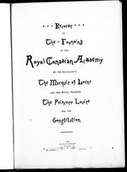 Records of the founding of the Royal Canadian Academy by His Excellency the Marquis of Lorne and Her Royal Highness Princess Louise by Royal Canadian Academy of Arts.