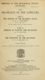 Cover of: The oil-shales of the Lothians: pt. I. The geology of the oil-shale fields, by R. G. Carruthers, based on the work of H. M. Cadell and J. S. Grant Wilson. pt. II. Methods of working the oil-shales, by W. Caldwell. pt. III. The chemistry of the oil-shales, by D. R. Steuart.