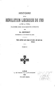 Cover of: Histoire de la révolution liégeoise de 1789: (1785 à 1795) d'apres des documents inédits by Adolphe Borgnet