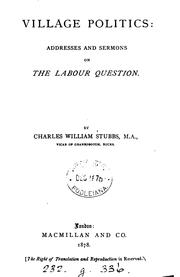 Cover of: Village politics: addresses and sermons on the labour question by Charles William Stubbs