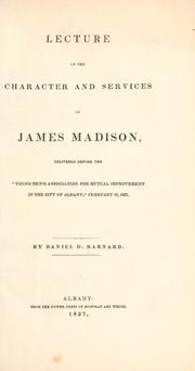 Cover of: Lecture on the character and services of James Madison by Daniel D. Barnard