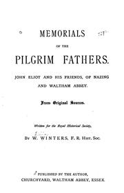 Cover of: Memorials of the Pilgrim Fathers: John Eliot and His Friends, of Nazing and Waltham Abbey by William Winters