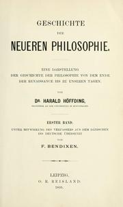 Cover of: hichte der neueren Philosophie.: Eine Darstellung der Geschichte der Philosophie von den Ende der Renaissance bis zu unseren Tagen. Unter Mitwirkung des Verfasseers aus dem dänischen ins seutsche übersetzt von F. Bendixe.