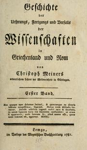 Cover of: Geschichte des Ursprungs, Fortgangs und Verfalls des Wissenschafften in Griechland und Rom by Christoph Meiners