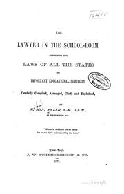 The Lawyer in the School-room: Comprising the Laws of All the States on Important Educational .. by Michael McN. Walsh