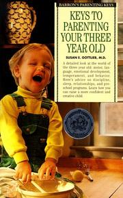 Keys to parenting your three year old by Susan E. Gottlieb