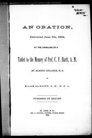 Cover of: An oration delivered June 5th, 1884, at the unveiling of a tablet to the memory of Prof. C.F. Hartt, A.M., at Acadia College, N.S.
