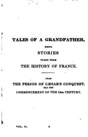 Tales of a Grandfather: Being Stories Taken from the History of France by Sir Walter Scott