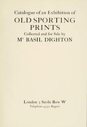 Catalogue of an exhibition of old sporting prints collected and for sale by Mr. Basil Dighton by B. L. Dighton