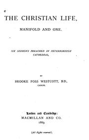 Cover of: The Christian Life, Manifold and One: Six Sermons Preached in Peterborough Cathedral by Brooke Foss Westcott