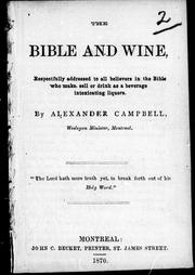 Cover of: The Bible and wine: respectfully addressed to all believers in the Bible who make, sell or drink as a beverage intoxicating liquors