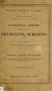 Cover of: Biographical memoirs of the most celebrated physicians, surgeons etc. etc. who have contributed to the advancement of medical science: y Thomas Joseph Pettigrew.