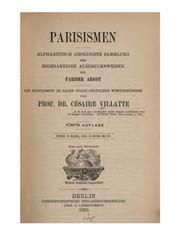 Parisismen: Alphabetisch geordnete Sammlung der eigenartigen Ausdrucksweisen des Pariser Argot .. by Césaire Villatte