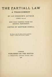 Cover of: The partiall law by by an unknown author (circa 1615-1630), now first printed from the original manuscript ; edited by Bertram Dobell.