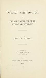 Cover of: Personal reminiscences of the anti-slavery and other reforms and reformers. by Aaron M. Powell