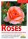 Cover of: Roses: The Most Beautiful Roses for Large and Small Gardens : Design Ideas for Rose Arbors, Trellises, and Beds 