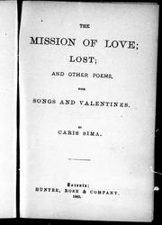 Cover of: The mission of love ; Lost ; and other poems with songs and valentines