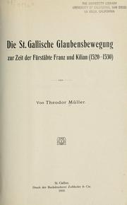 Cover of: Die St. Gallische Glaubensbewegung zur Zeit der Fürstäbte Franz und Kilian (1520-1530) by Theodor Müller