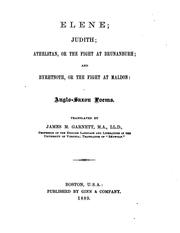 Cover of: Elene; Judith; Athelstan, Or, The Fight at Brunanburh; and Byrhtnoth, Or The Fight at Maldon ...