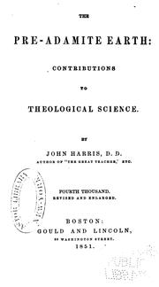 Cover of: The Pre-Adamite Earth: Contributions to Theological Science