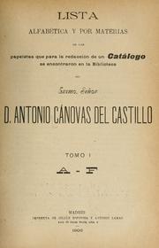 Cover of: Lista alfabética y por materias de las papeletas que para la redacción de un catálog se encontraron en la biblioteca del Exemo. Señor D. Antonio Cánovas del Castillo ...