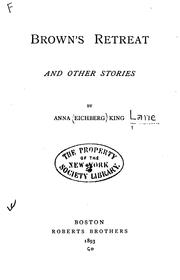 Brown's Retreat, and Other Stories by Anna Eichberg Lane , Anna Eichberg King