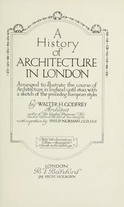 Cover of: A history of architecture in London: arranged to illustrate the course of architecture in England until 1800, with a sketch of the preceding European styles