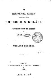 An historical review of the reign of the emperor Nikolái i, tr. by W. Roberts by Nikolai Gerasimovich Ustryalov, Nicholas