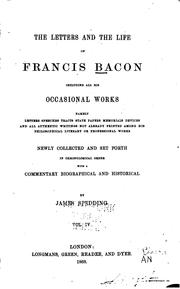 Cover of: The Letters and the Life of Francis Bacon Including All His Occasional Works ...