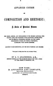 Cover of: Advanced Course of Composition and Rhetoric: A Series of Practical Lessons on the Origin ... by George Payn Quackenbos, George Payn Quackenbos