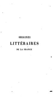 Cover of: Origines littéraires de la France: la légende et la roman - le théatre - la prédication - l ...