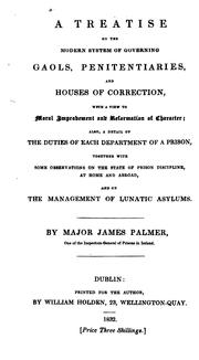 Cover of: A Treatise on the Modern System of Governing Gaols, Penitentiaries, and Houses of Correction ...