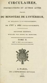 Cover of: Circulaires, instructions et autres actes émanés du Ministère de l'interieur, ou, relatifs à ce département: de 1797 à 1821 inclusivement.