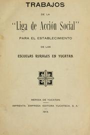 Cover of: Trabajos de la "Liga de acción social" para el establecimiento de las escuelas rurales en Yucatan.