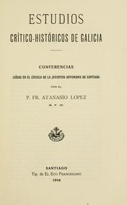 Cover of: Estudios crítico-históricos de Galicia: conferencias leídas en el Círculo de la Juventud Antoniana de Santiago