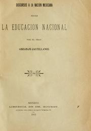 Cover of: Discursos a la nacion Mexicana sobre la educacion nacional. by Abraham Castellanos