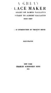 Cover of: A Great Peace Maker: The Diary of James Gallatin, Secretary to Albert Gallatin, 1813-1827
