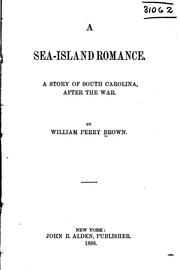 Cover of: A Sea-island Romance: A Story of South Carolina After the War by William Perry Brown