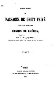 Cover of: Explication des passages de droit privé contenus dans les oeuvres de Cicéron
