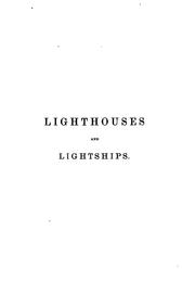 Cover of: Lighthouses and lightships: A Descriptive and Historical Account of Their Mode of Construction ...