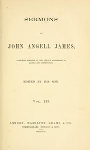 Cover of: works of John Angell James: onewhile minister of the church assembling in Carrs Lane Birmingham