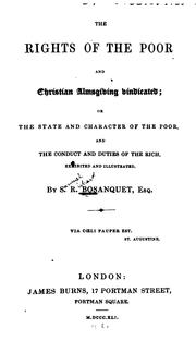 Cover of: The Rights of the Poor and Christian Almsgiving Vindicated: Or the State and Character of the ...