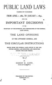 Cover of: Public Land Laws Passed by Congress Form April 1, 1882, to January 1, 1890 ... by Henry Norris Copp , United States , United States Dept . of the Interior , United States. General Land Office., United States. Dept. of Justice.