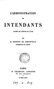 Cover of: L'administration des intendants: d'après les archives de l'Aube by H. d' Arbois de Jubainville