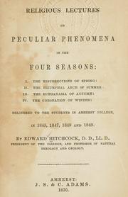 Cover of: Religious lectures on peculiar phenomena in the four seasons ... by Hitchcock, Edward, Hitchcock, Edward